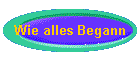 Wie alles Begann